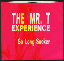 The Mr. T Experience : So Long Sucker